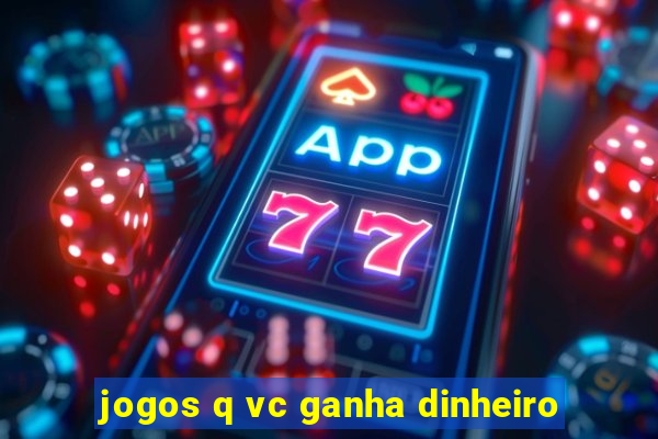 jogos q vc ganha dinheiro