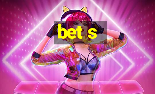 bet s