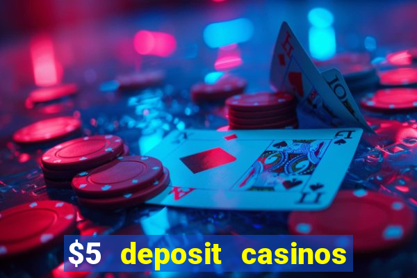 $5 deposit casinos nz 2022