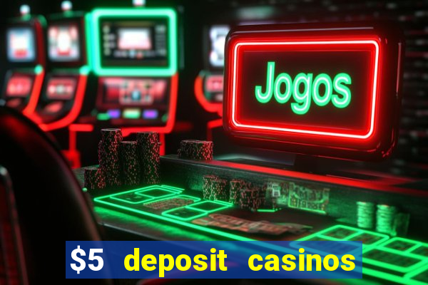 $5 deposit casinos nz 2022