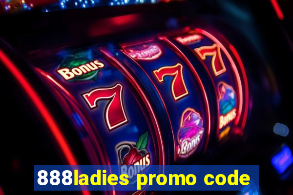 888ladies promo code