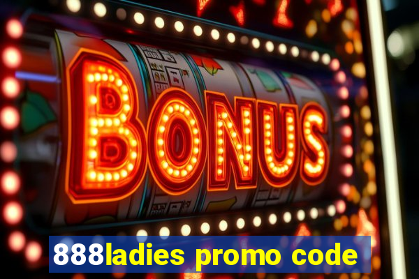 888ladies promo code