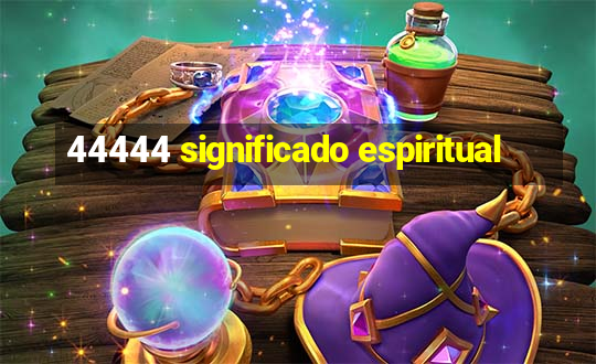 44444 significado espiritual