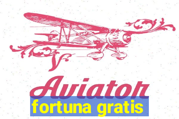 fortuna gratis