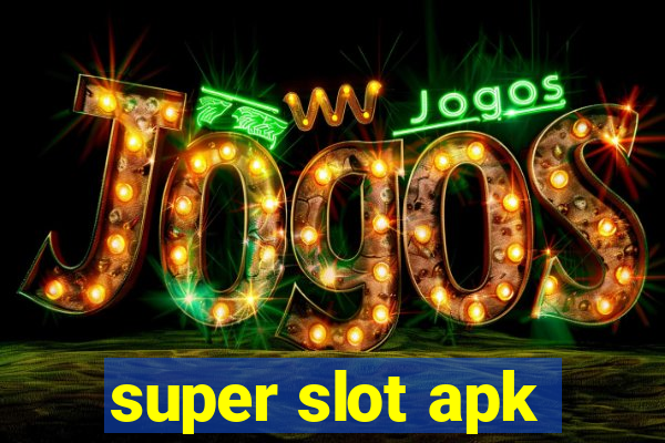 super slot apk