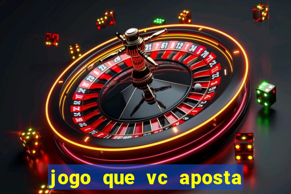 jogo que vc aposta 1 real