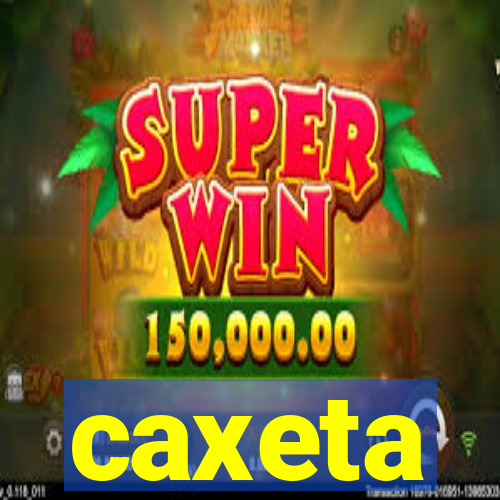 caxeta