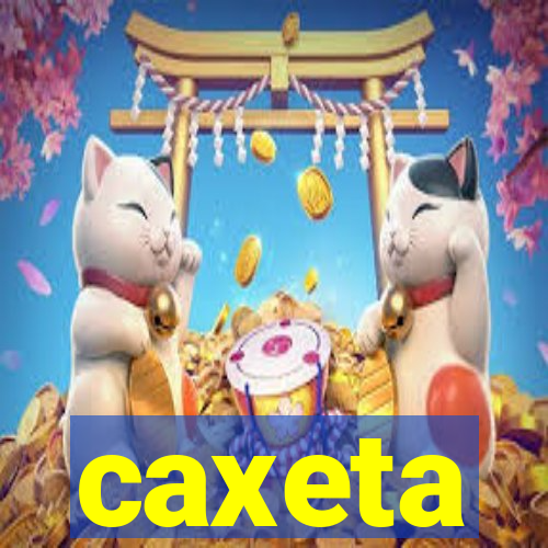 caxeta