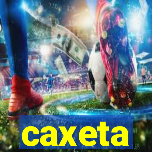 caxeta