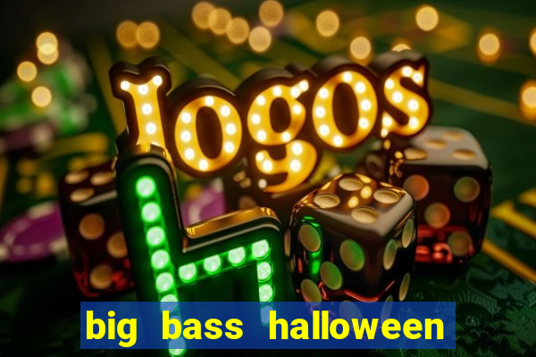 big bass halloween demo slot