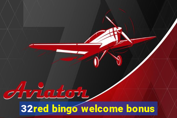 32red bingo welcome bonus