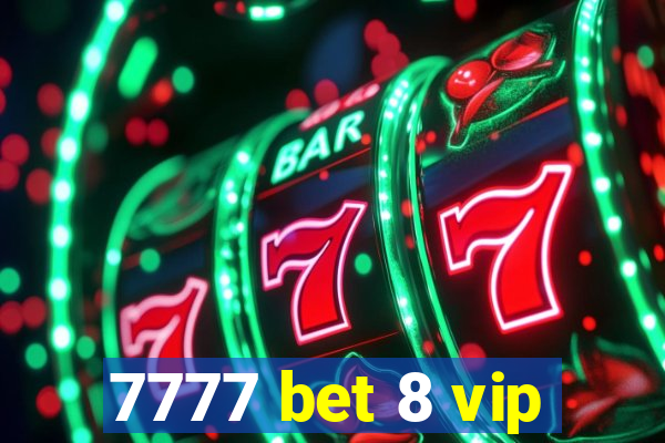 7777 bet 8 vip