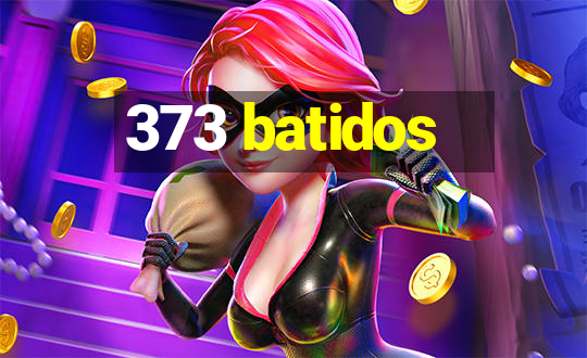 373 batidos