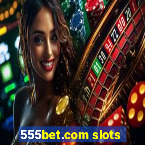 555bet.com slots