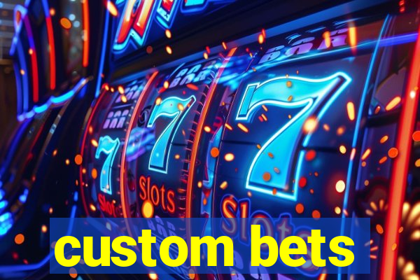 custom bets