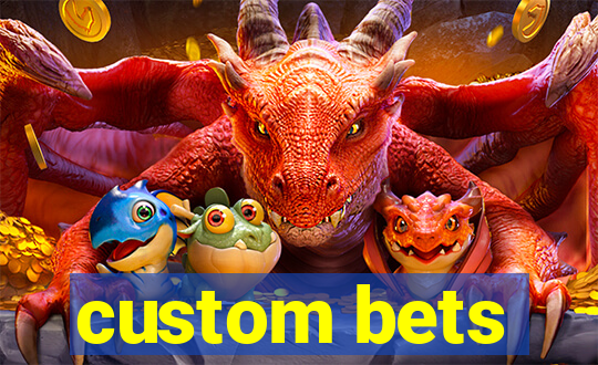 custom bets