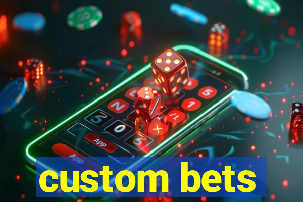 custom bets