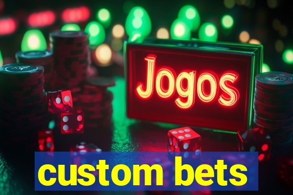 custom bets