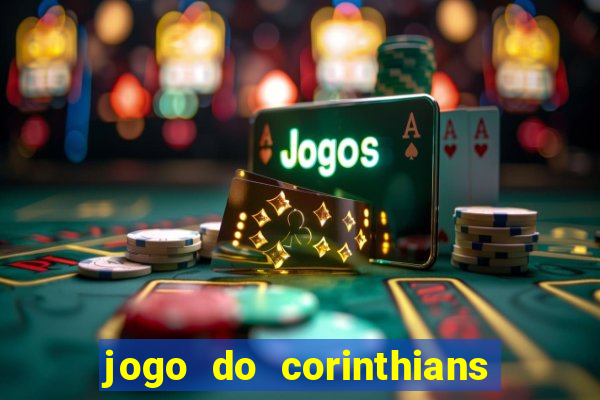 jogo do corinthians hoje passa em qual canal