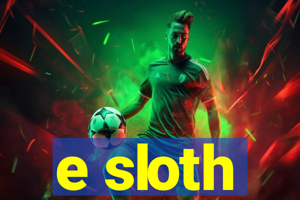 e sloth