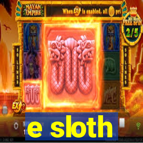 e sloth