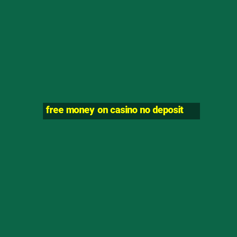 free money on casino no deposit