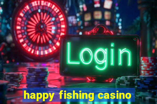 happy fishing casino