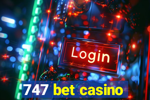 747 bet casino