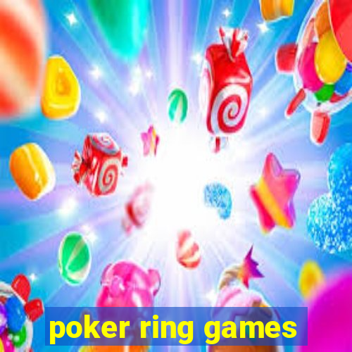 poker ring games