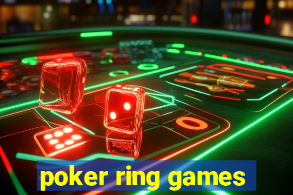 poker ring games