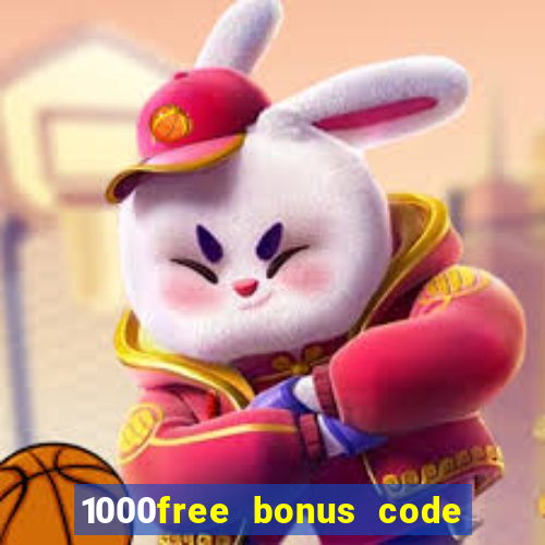 1000free bonus code casinos 2018