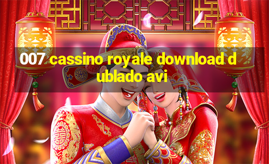 007 cassino royale download dublado avi