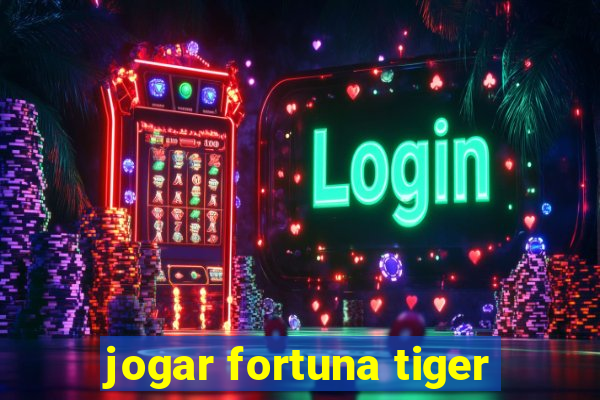 jogar fortuna tiger