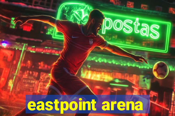 eastpoint arena