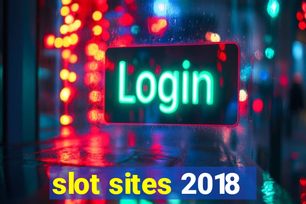 slot sites 2018