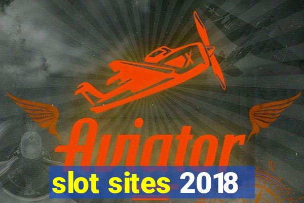 slot sites 2018