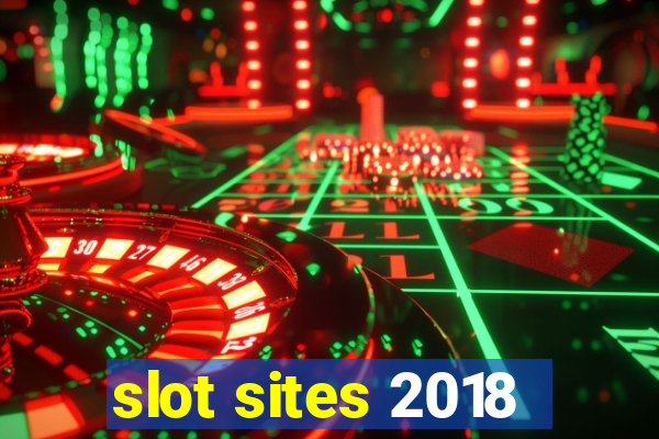 slot sites 2018