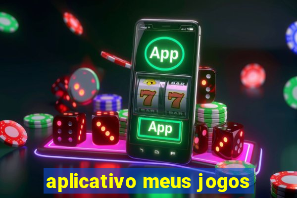 aplicativo meus jogos