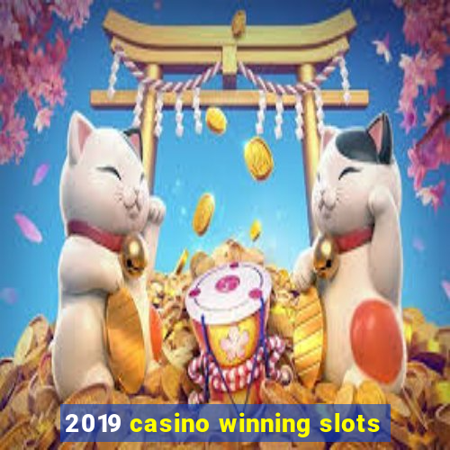 2019 casino winning slots