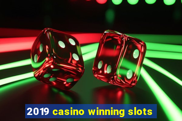 2019 casino winning slots