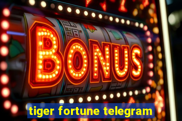 tiger fortune telegram