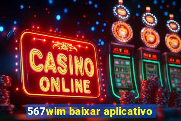 567wim baixar aplicativo