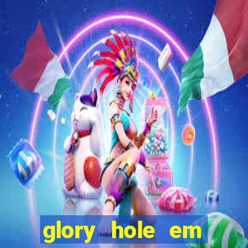 glory hole em porto alegre