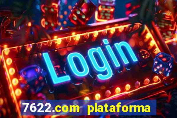 7622.com plataforma de jogos