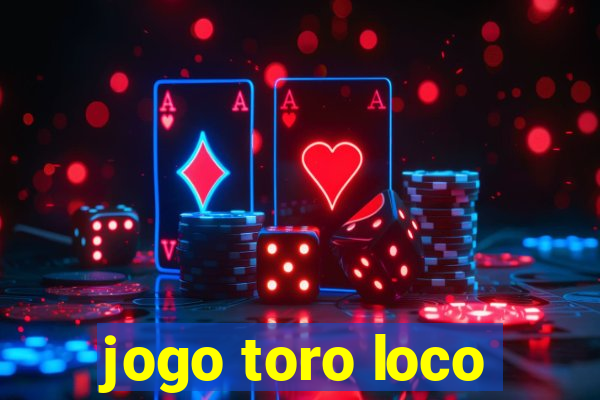 jogo toro loco