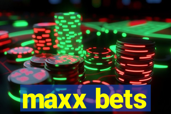 maxx bets