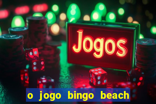 o jogo bingo beach é confiável