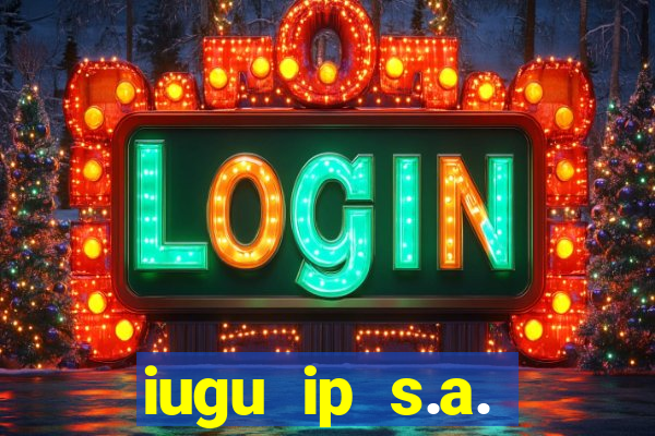 iugu ip s.a. plataforma de jogos