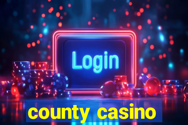 county casino