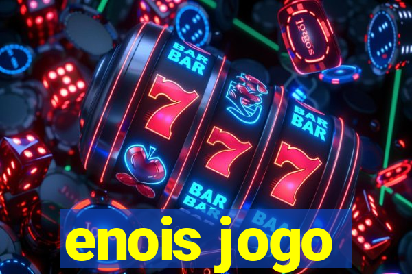 enois jogo